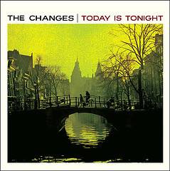 The Changes : Today Is Tonight